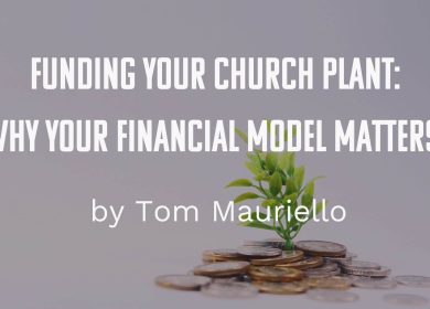 Funding Your Church Plant: Why Your Financial Model Matters